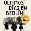 Últimos días en Berlín: Finalista Premio Planeta 2021. Edición limitada a precio especial (Colección Especial)