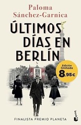 Últimos días en Berlín: Finalista Premio Planeta 2021. Edición limitada a precio especial (Colección Especial)